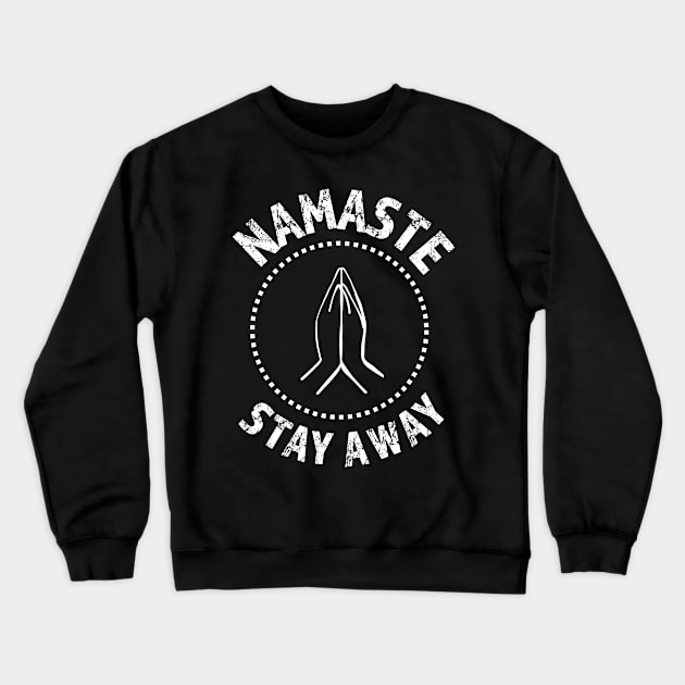 Namaste Stay Away design 2 white Crewneck Sweatshirt by Think Beyond Color